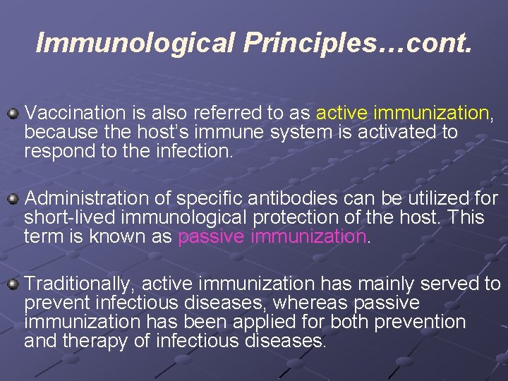 Immunological Principles…cont. Vaccination is also referred to as active immunization, because the host’s immune