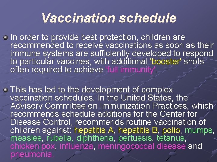 Vaccination schedule In order to provide best protection, children are recommended to receive vaccinations