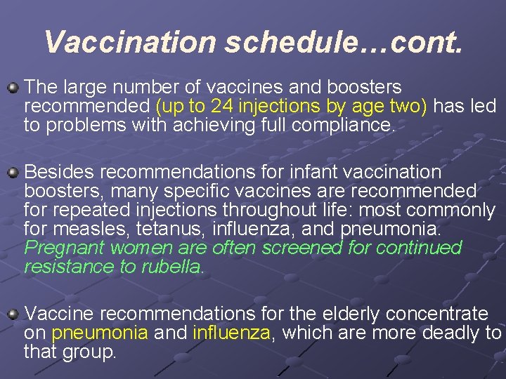 Vaccination schedule…cont. The large number of vaccines and boosters recommended (up to 24 injections