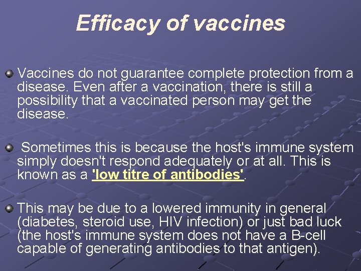 Efficacy of vaccines Vaccines do not guarantee complete protection from a disease. Even after