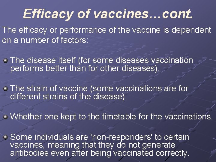 Efficacy of vaccines…cont. The efficacy or performance of the vaccine is dependent on a