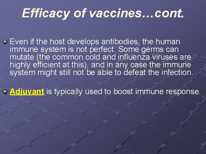 Efficacy of vaccines…cont. Even if the host develops antibodies, the human immune system is