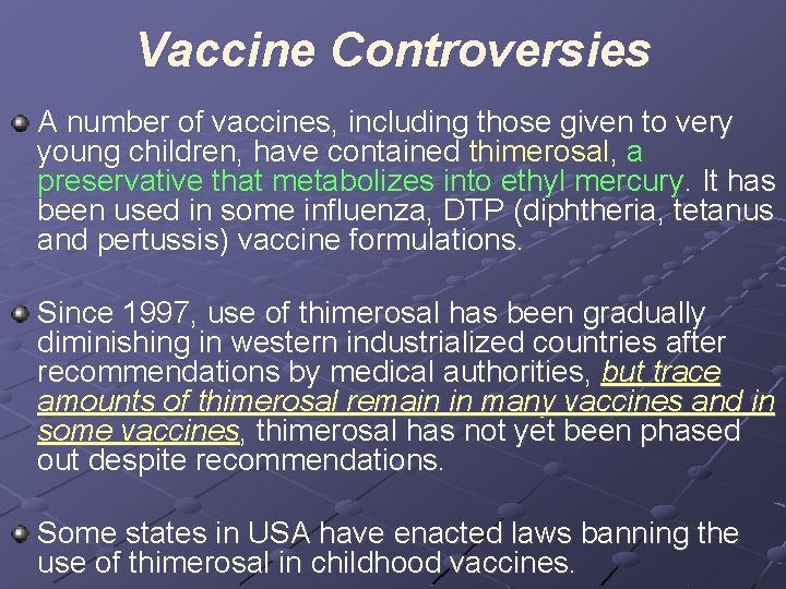 Vaccine Controversies A number of vaccines, including those given to very young children, have