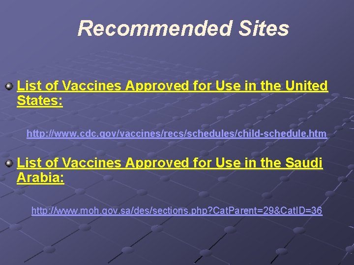 Recommended Sites List of Vaccines Approved for Use in the United States: http: //www.