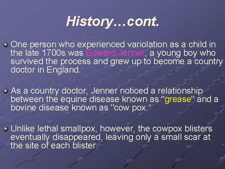 History…cont. One person who experienced variolation as a child in the late 1700 s