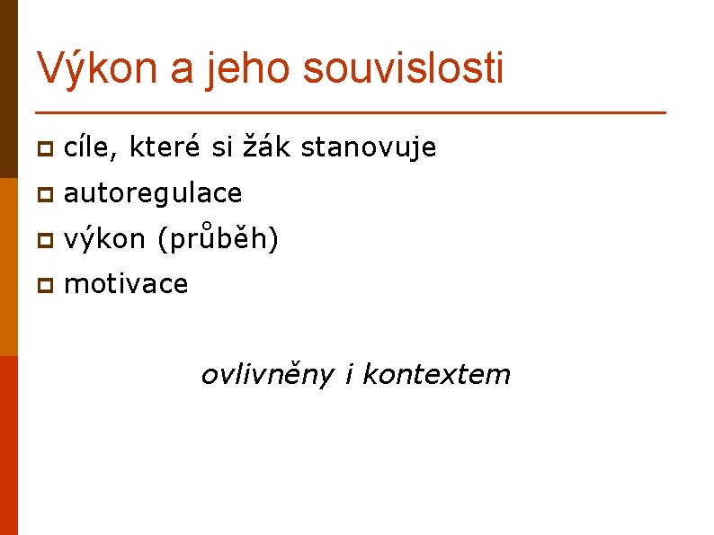 Výkon a jeho souvislosti p cíle, které si žák stanovuje p autoregulace p výkon