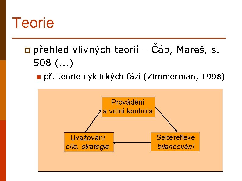 Teorie p přehled vlivných teorií – Čáp, Mareš, s. 508 (. . . )