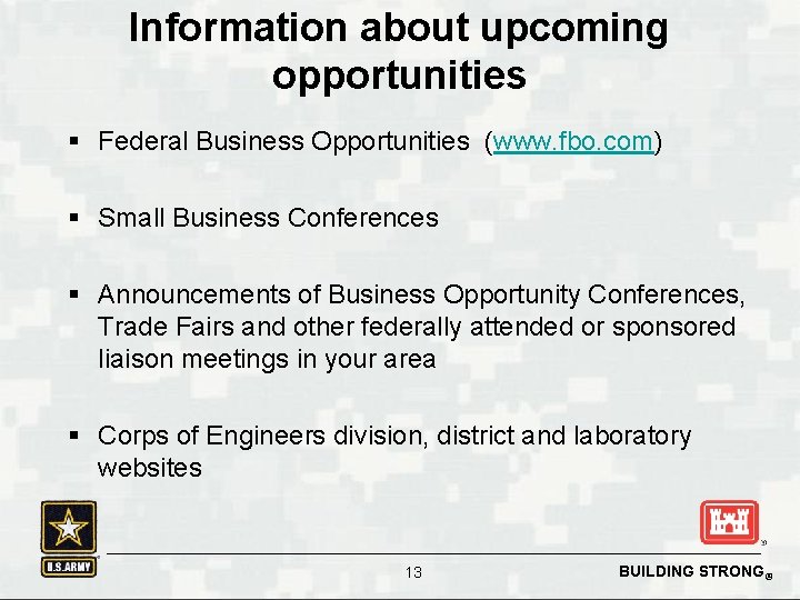 Information about upcoming opportunities § Federal Business Opportunities (www. fbo. com) § Small Business