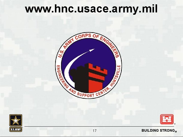 www. hnc. usace. army. mil 17 BUILDING STRONG® 