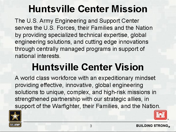Huntsville Center Mission The U. S. Army Engineering and Support Center serves the U.