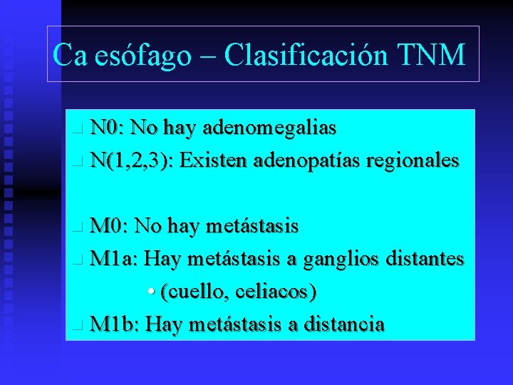 Ca esófago – Clasificación TNM N 0: No hay adenomegalias n N(1, 2, 3):