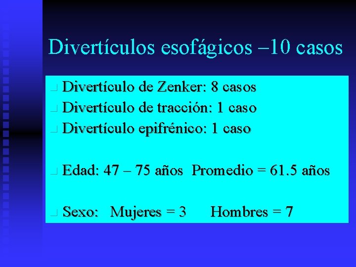 Divertículos esofágicos – 10 casos Divertículo de Zenker: 8 casos n Divertículo de tracción: