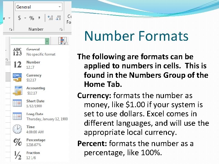 Number Formats The following are formats can be applied to numbers in cells. This