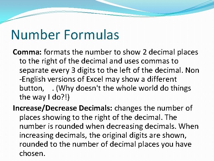 Number Formulas Comma: formats the number to show 2 decimal places to the right