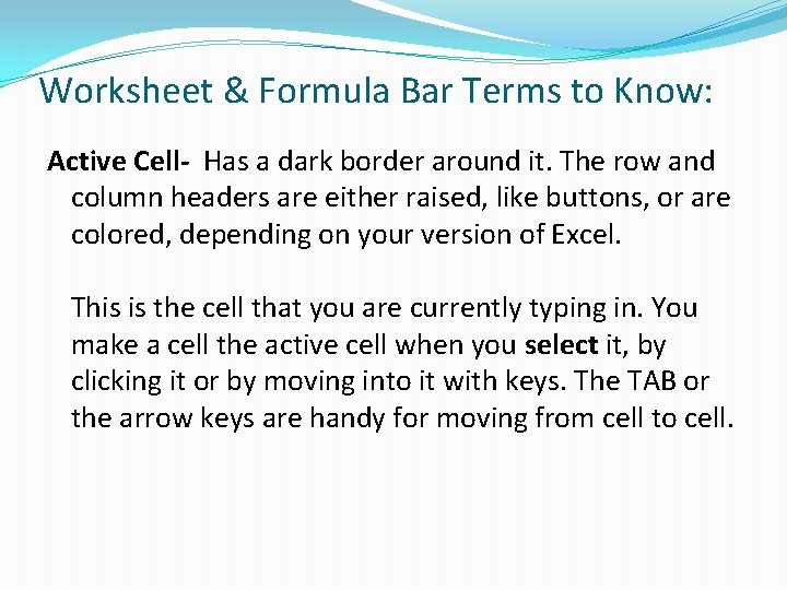 Worksheet & Formula Bar Terms to Know: Active Cell- Has a dark border around