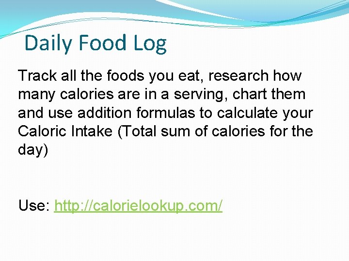 Daily Food Log Track all the foods you eat, research how many calories are