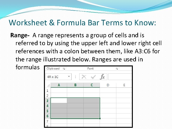 Worksheet & Formula Bar Terms to Know: Range- A range represents a group of