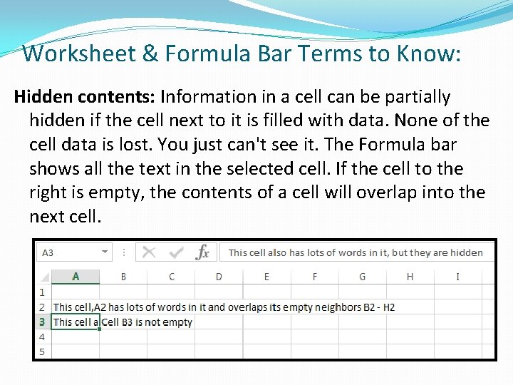 Worksheet & Formula Bar Terms to Know: Hidden contents: Information in a cell can