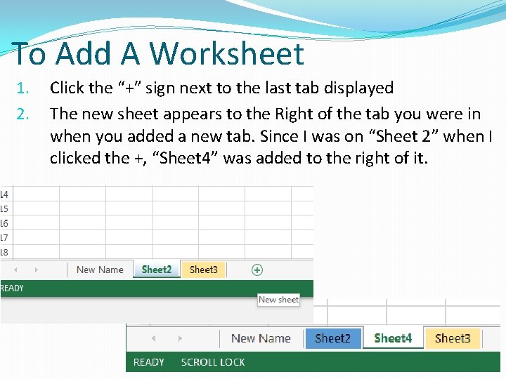 To Add A Worksheet 1. 2. Click the “+” sign next to the last