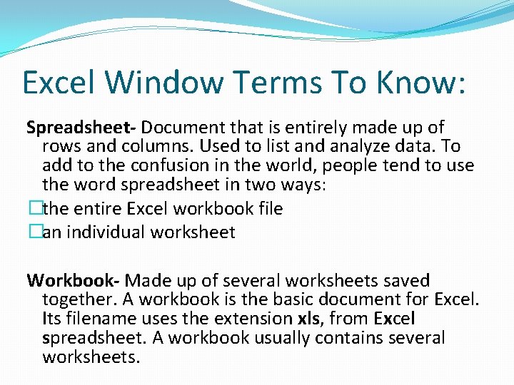 Excel Window Terms To Know: Spreadsheet- Document that is entirely made up of rows