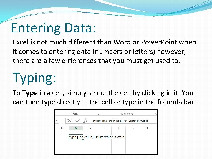 Entering Data: Excel is not much different than Word or Power. Point when it
