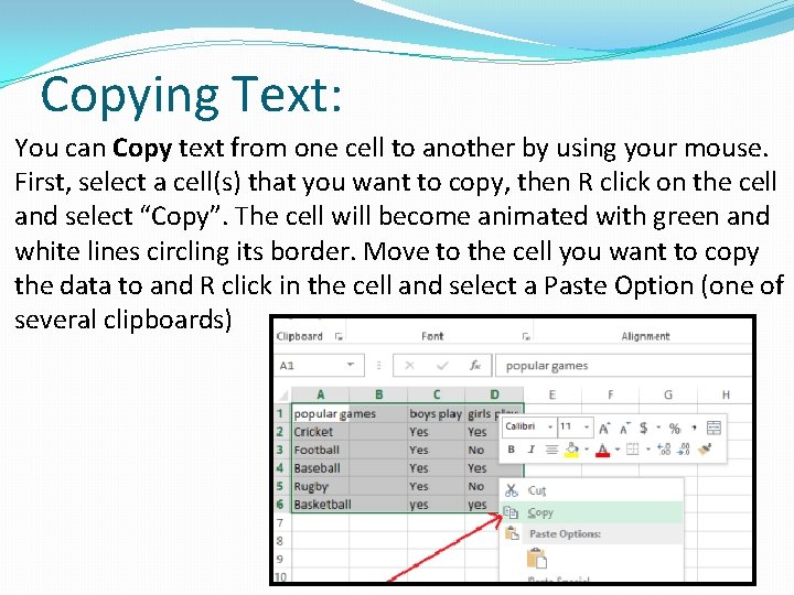 Copying Text: You can Copy text from one cell to another by using your