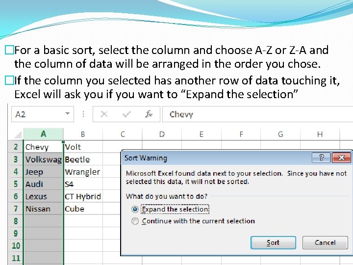 �For a basic sort, select the column and choose A-Z or Z-A and the