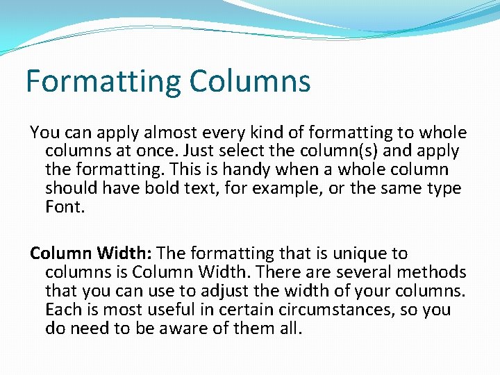 Formatting Columns You can apply almost every kind of formatting to whole columns at Formatting Columns You can apply almost every kind of formatting to whole columns at