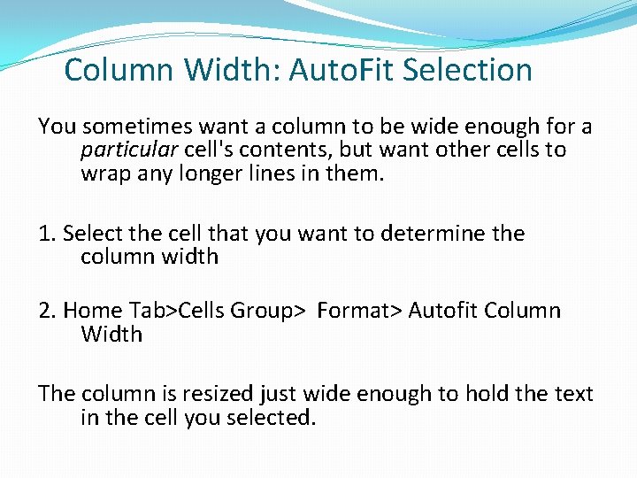 Column Width: Auto. Fit Selection You sometimes want a column to be wide enough