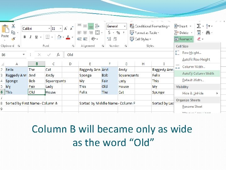 Column B will became only as wide as the word “Old” 