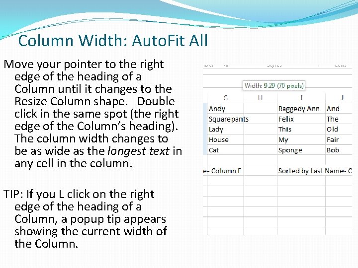 Column Width: Auto. Fit All Move your pointer to the right edge of the