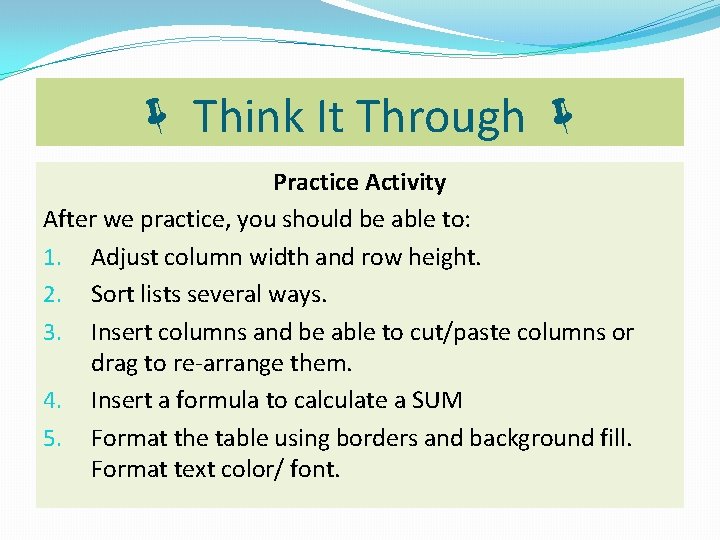  Think It Through Practice Activity After we practice, you should be able to: