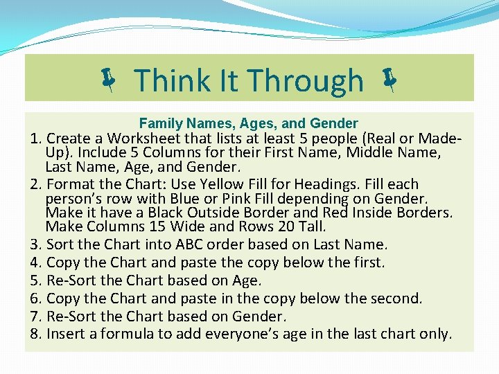  Think It Through Family Names, Ages, and Gender 1. Create a Worksheet that