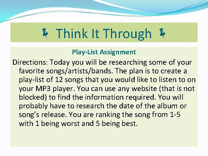  Think It Through Play-List Assignment Directions: Today you will be researching some of