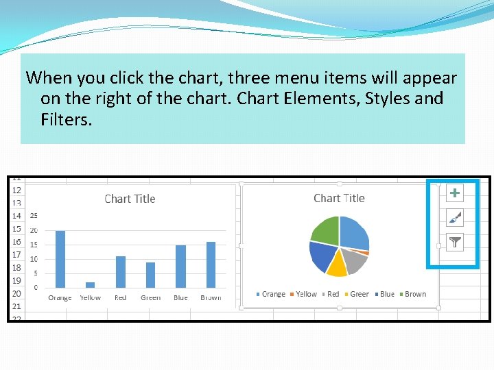 When you click the chart, three menu items will appear on the right of