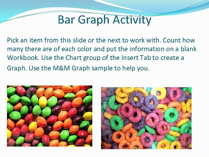 Bar Graph Activity Pick an item from this slide or the next to work