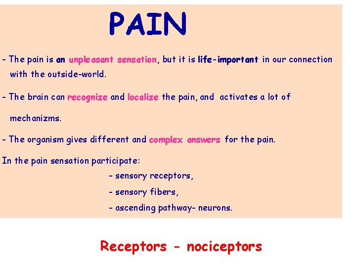 PAIN - The pain is an unpleasant sensation, but it is life-important in our