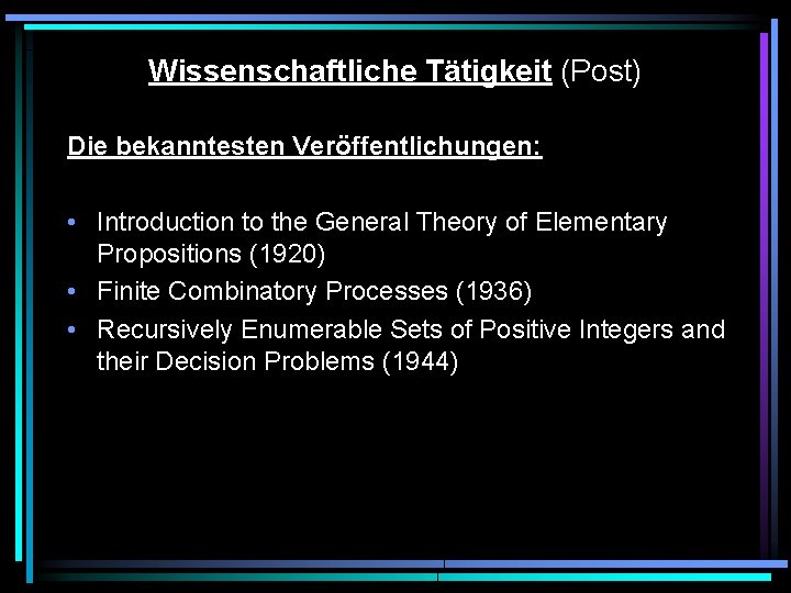 Wissenschaftliche Tätigkeit (Post) Die bekanntesten Veröffentlichungen: • Introduction to the General Theory of Elementary Wissenschaftliche Tätigkeit (Post) Die bekanntesten Veröffentlichungen: • Introduction to the General Theory of Elementary