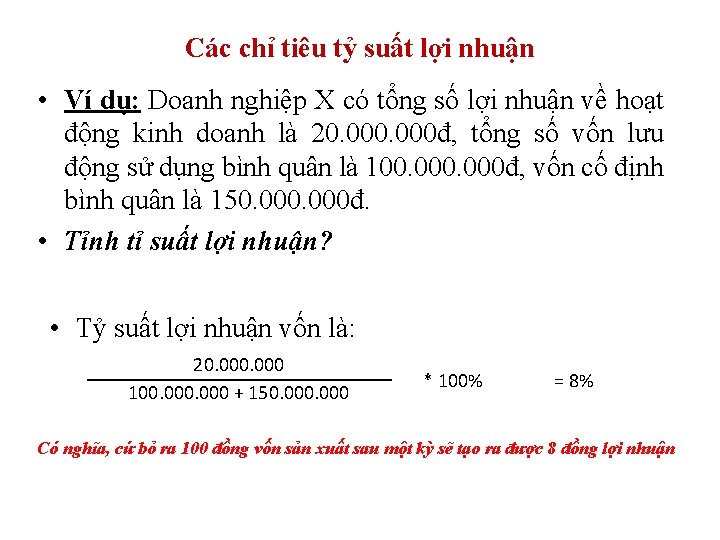 Các chỉ tiêu tỷ suất lợi nhuận • Ví dụ: Doanh nghiệp X có