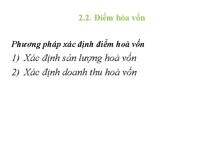 2. 2. Điểm hòa vốn Phương pháp xác định điểm hoà vốn 1) Xác