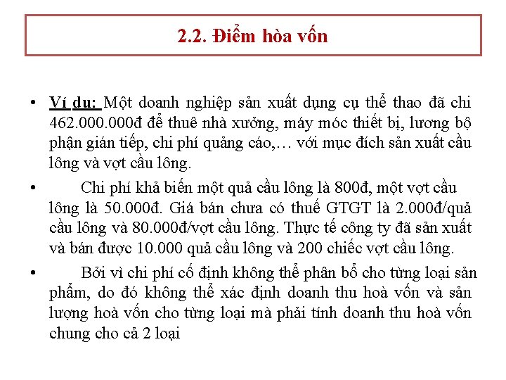 2. 2. Điểm hòa vốn • Ví dụ: Một doanh nghiệp sản xuất dụng 2. 2. Điểm hòa vốn • Ví dụ: Một doanh nghiệp sản xuất dụng