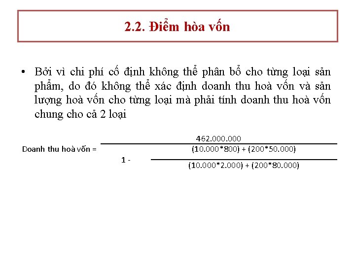 2. 2. Điểm hòa vốn • Bởi vì chi phí cố định không thể 2. 2. Điểm hòa vốn • Bởi vì chi phí cố định không thể
