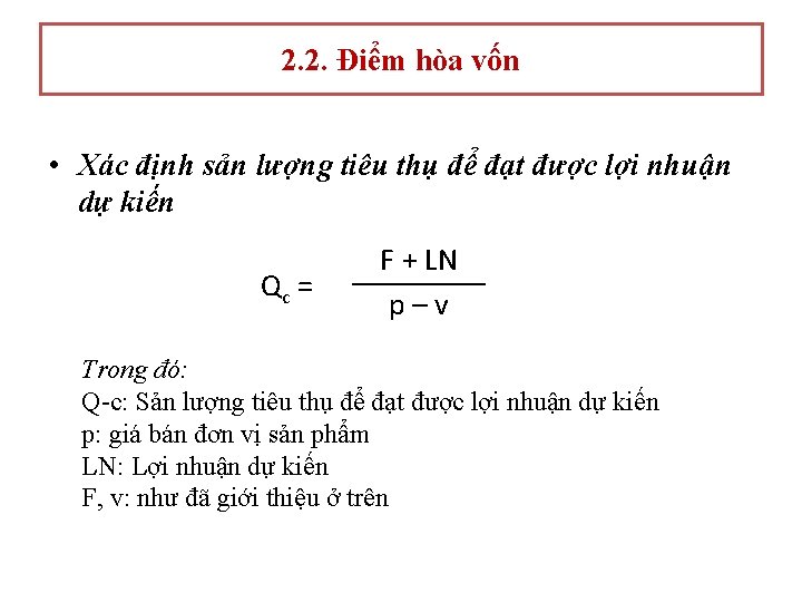 2. 2. Điểm hòa vốn • Xác định sản lượng tiêu thụ để đạt