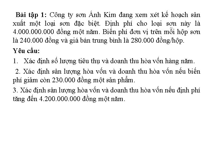 Bài tập 1: Công ty sơn Ánh Kim đang xem xét kế hoạch sản