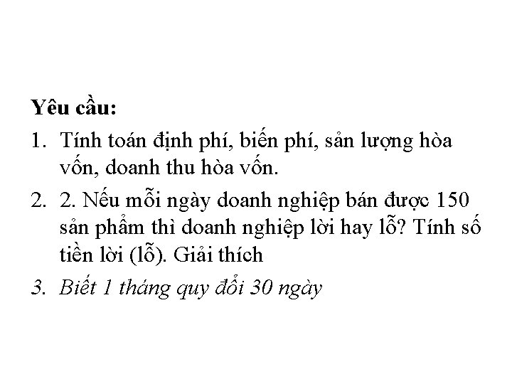 Yêu cầu: 1. Tính toán định phí, biến phí, sản lượng hòa vốn, doanh