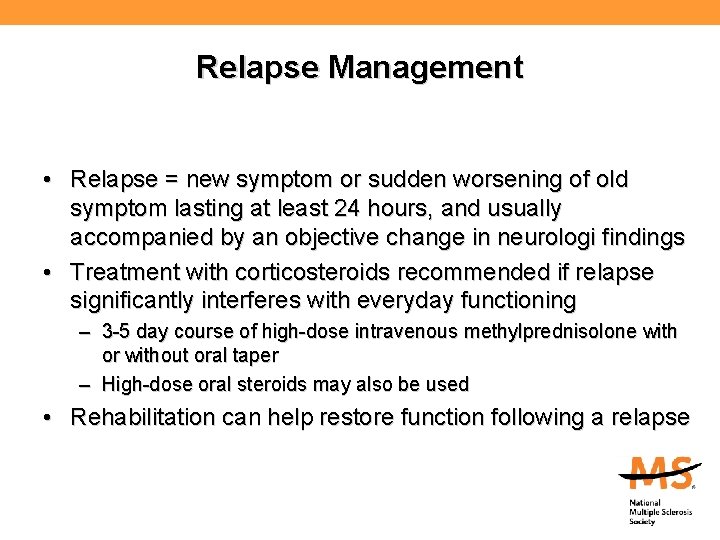 Relapse Management • Relapse = new symptom or sudden worsening of old symptom lasting