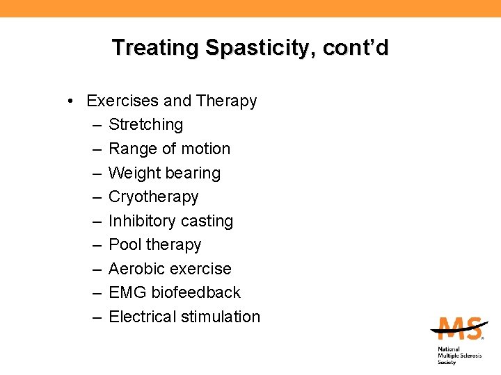 Treating Spasticity, cont’d • Exercises and Therapy – Stretching – Range of motion –