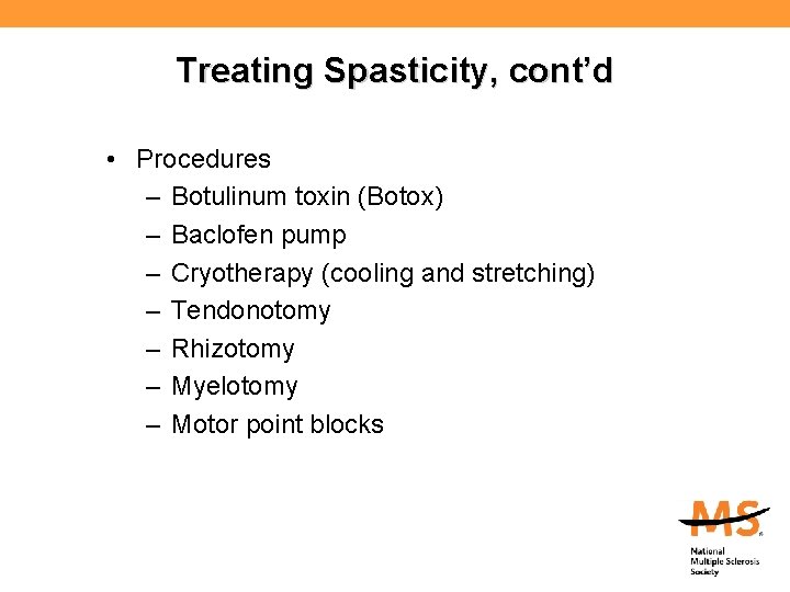 Treating Spasticity, cont’d • Procedures – Botulinum toxin (Botox) – Baclofen pump – Cryotherapy