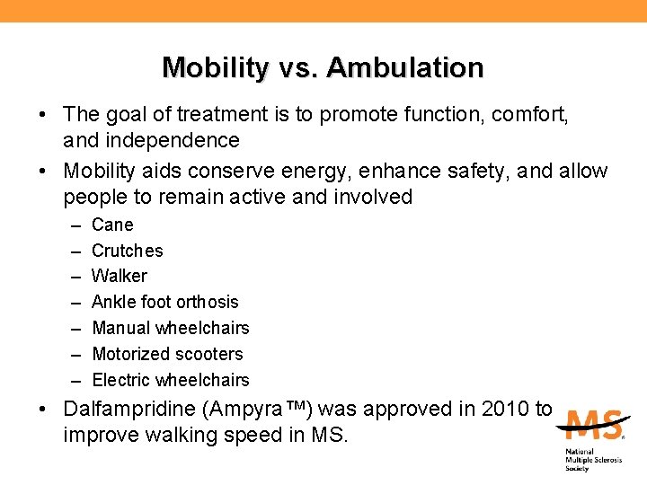 Mobility vs. Ambulation • The goal of treatment is to promote function, comfort, and