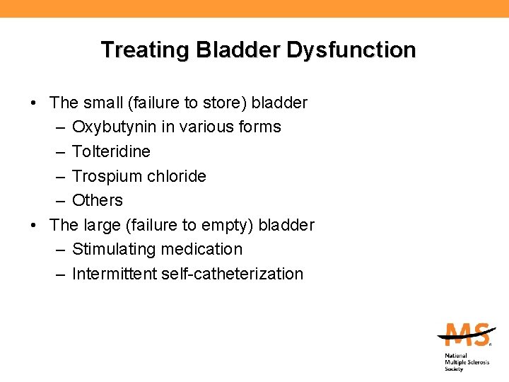 Treating Bladder Dysfunction • The small (failure to store) bladder – Oxybutynin in various